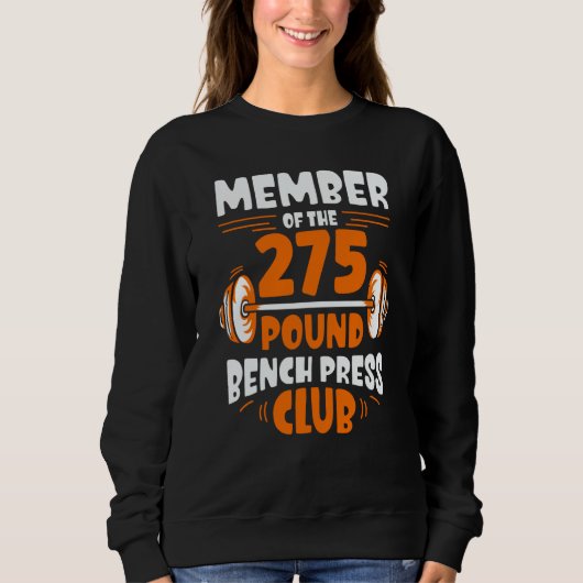Member Of The 275 Pound Bench Press Club Strength Sweatshirt (Vorderseite)