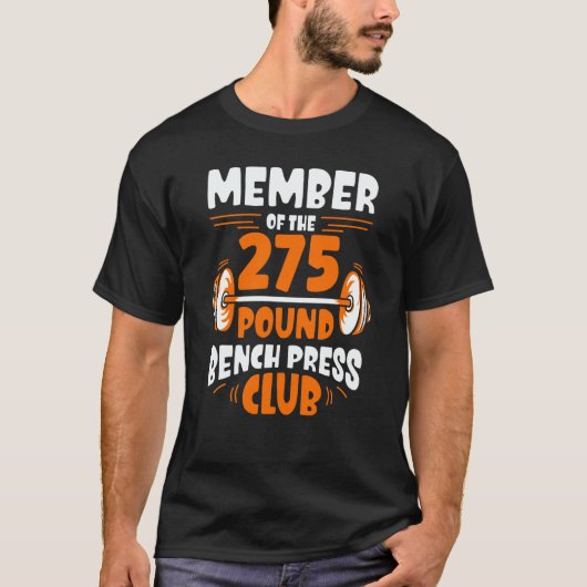 Member Of The 275 Pound Bench Press Club Strength T-Shirt (Vorderseite)
