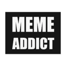 "Meme Addict", weißes Textdesign