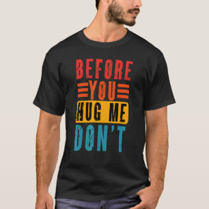 Meme Bevor du mich umarmst, tu es nicht Vintage Sa T-Shirt
