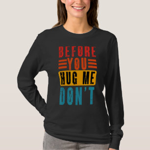 Meme, bevor du mich umarmst, Vintag nicht sarkasti T-Shirt