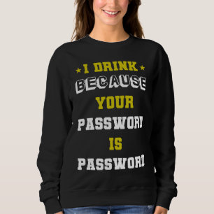 Meme Experte Cybersicherheit Ich trinke weil dein Sweatshirt