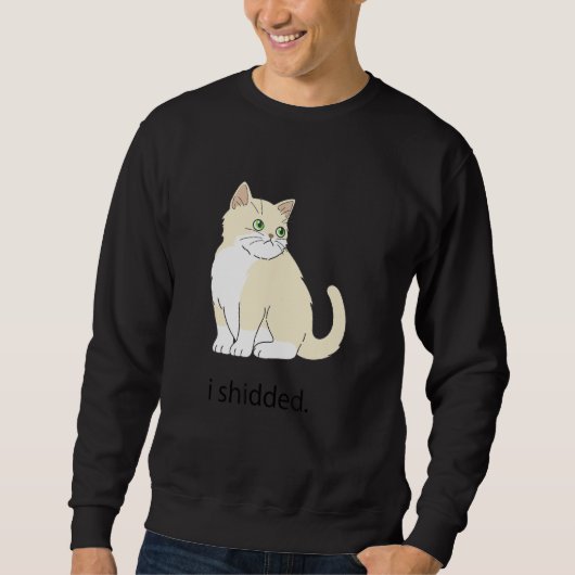 Meme I Shidted Cat Cats Kitten 1 Sweatshirt (Vorderseite)