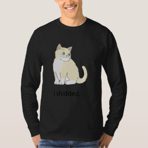 Meme I Shidted Cat Cats Kitten 1 T-Shirt