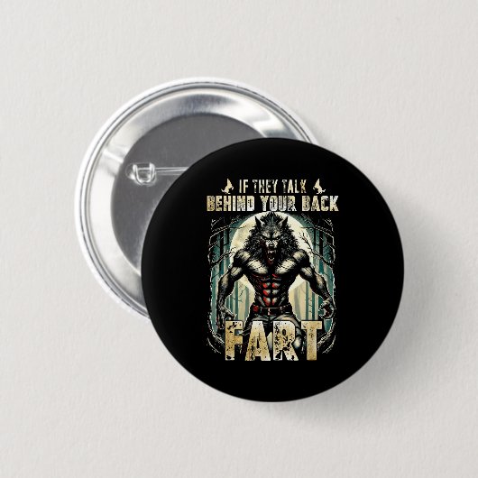 Meme If They Talk Behind Your Back Fart Alpha Wolf Button (Vorne & Hinten)