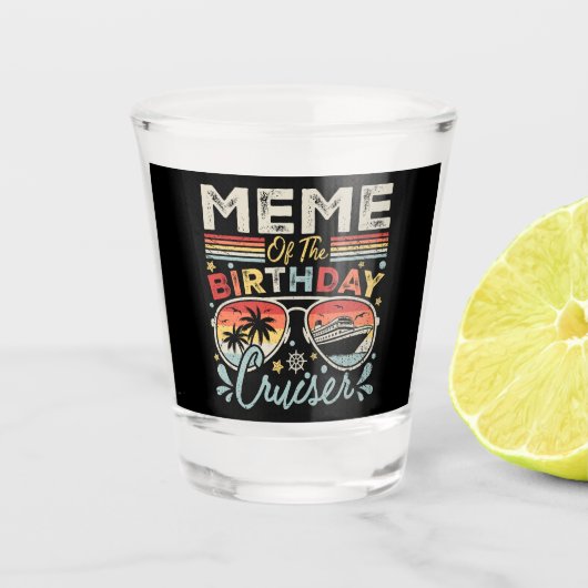 Meme of the Birthday Cruiser Vacation Schnapsglas (Vorderseite)