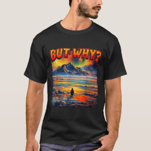 Meme Pinguin aber warum in Richtung Berge T-Shirt