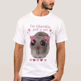 Meme Sad Hamster Ich bin buchstäblich nur ein Mädc T-Shirt