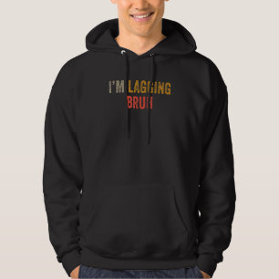 Meme Sarcastic Redewendungen Ich bin Lagging Bruh  Hoodie