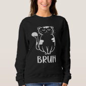 Meme saying Bruh with Cat Greetings Teens Boys Men Sweatshirt (Vorderseite)