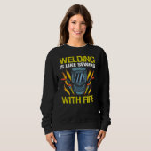 Meme Welding ist wie das Nähen mit F Sweatshirt (Vorne ganz)