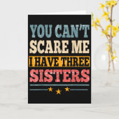 Meme You Can't E Me I Have Three Sister Funny Brot Karte (Gelbe Blume)