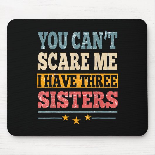 Meme You Can't E Me I Have Three Sister Funny Brot Mousepad (Vorne)