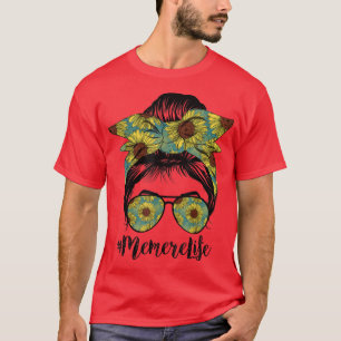 Memere Life Messy Hair Bun Sonnenblumen Frauen Müt T-Shirt