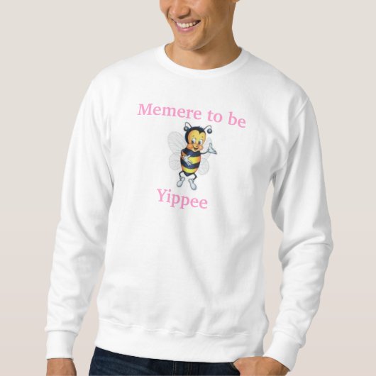 Memere, zum Yippee zu sein Sweatshirt (Vorderseite)