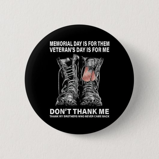 Memorial Day Is For Them Veterans Day Is For Me Button (Vorderseite)
