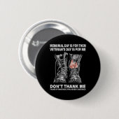 Memorial Day Is For Them Veterans Day Is For Me Button (Vorne & Hinten)