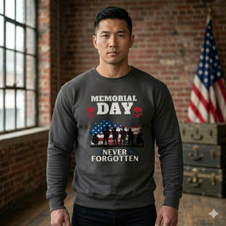 ​Memorial Day Never Forgotten Patriotic Military Sweatshirt