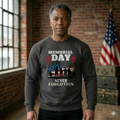 Memorial Day Never Forgotten Patriotic Military Sweatshirt