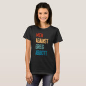 Men Against Greg Abbott 1 T-Shirt (Vorne ganz)