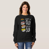 Men and Boys Eat Fish Just a Guy Who Loves Sushi Sweatshirt (Vorne ganz)