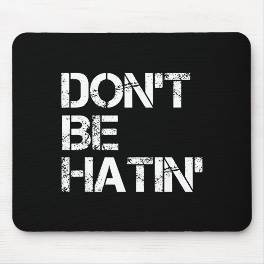 Men Don' Hatin' Hilarious Hater Mousepad (Vorne)