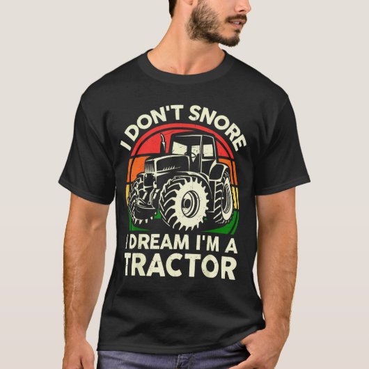 Men I Don't Snore I Dream I'm Tractor Funny Farmer T-Shirt (Vorderseite)