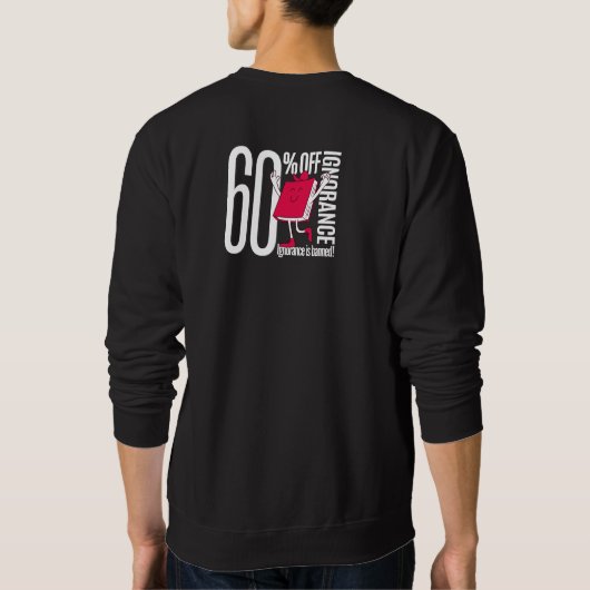 Men’s Funny 60% Off Ignorance Bookworm Graphic Sweatshirt (Rückseite)