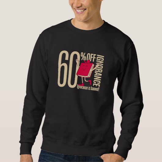 Men’s Funny 60% Off Ignorance Bookworm Graphic Sweatshirt (Vorderseite)