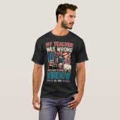 Men T-Shirts - My Teacher Was Wrong I Do Get Paid (Vorne ganz)
