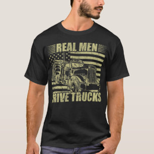 Men Truck Driver Real Men Drive Trucks American T-Shirt