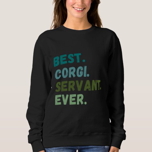 Men Women Best Dog Servant Ever CORGI Sweatshirt (Vorderseite)