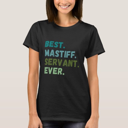 Men Women Best Dog Servant Ever MASTIFF T-Shirt (Vorderseite)