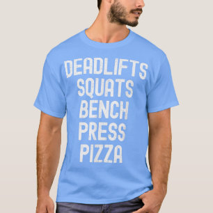 Men Women Deadlifts Squats Bench Press Pizza 93022 T-Shirt