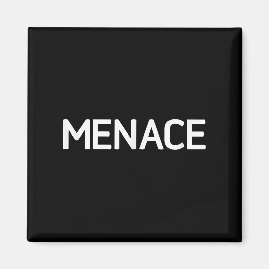 Menace, Funny, Jokes, Sarcastic Magnet (Vorne)