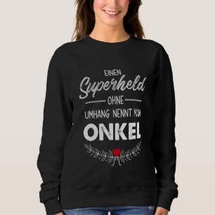 Mennt ein Superheld ohne Kapp wird Onkel genannt Sweatshirt