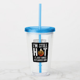 Menopause (I’m Still Hot) Acrylic Tumbler Acryltrinkbecher