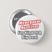 Menopause Überleben... Big Deal Button (Vorne & Hinten)