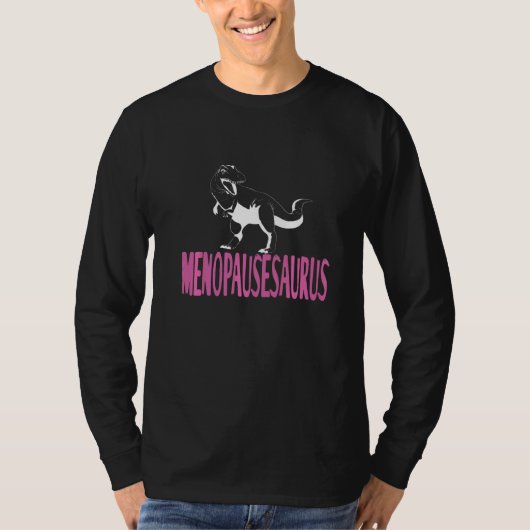 Menopausesaurus Dinosaur Mom Designs Present T-Shirt (Vorderseite)