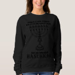 Menorah Chanukah Hanukkah Funny Sarcastic Sweatshirt<br><div class="desc">Menorah Chanukah Hanukkah Funny Sarcastic</div>