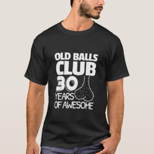 Mens 30. Geburtstag Old Balls Club 30 Jahre Awes T-Shirt
