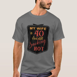 Mens 40. Geburtstag meine Ehefrau ist 40 und noch T-Shirt