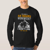 Mens 40 Hour Workweek Part Time Roughneck Oil Rig T-Shirt (Vorderseite)