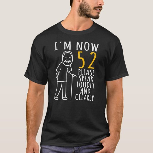 Mens 52th Birthday For Him I'm Now 52 Years Old T-Shirt (Vorderseite)