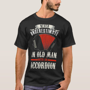 Mens Accordion Accordionist Old Man Quote T-Shirt