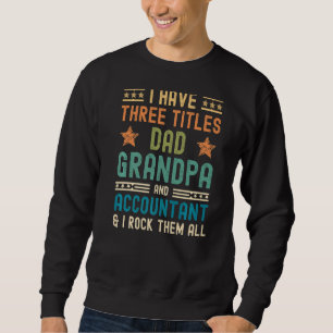 Mens Accountant Väter Tag Ich habe drei Titel D Sweatshirt