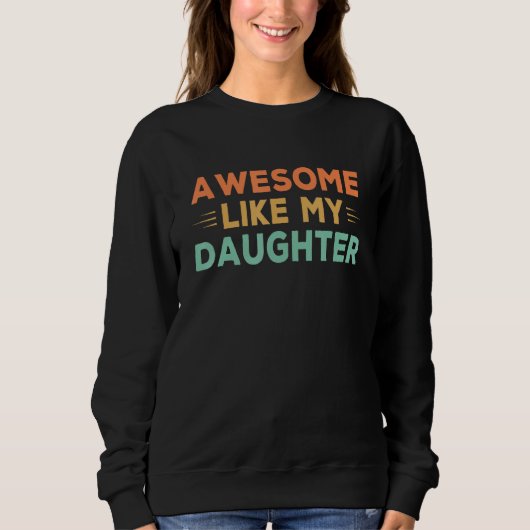 Mens Awesome Like My Daughter Father s Day Dad Ret Sweatshirt (Vorderseite)