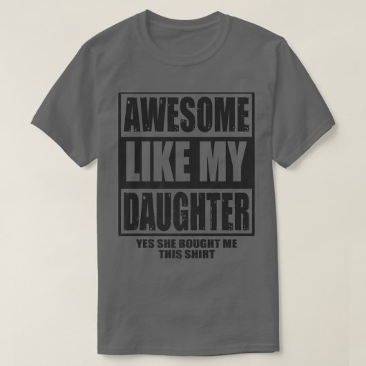 Mens Awesome Like My Daughter Fathers Day Yes she T-Shirt (Design vorne)