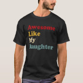 Mens Awesome Like My Daughter Gifts Men Dad Joke F T-Shirt (Vorderseite)