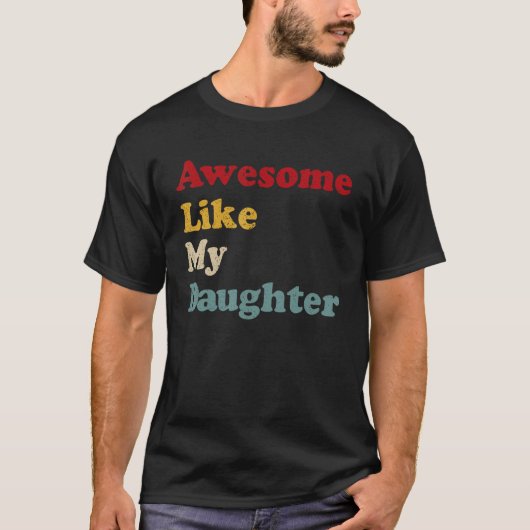 Mens Awesome Like My Daughter Gifts Men Dad Joke F T-Shirt (Vorderseite)